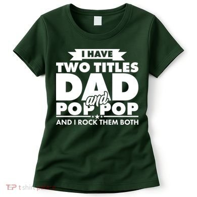 I Have Two Titles Dad And Pop Pop Women's T-Shirt