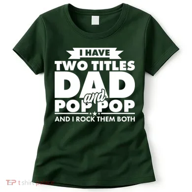 I Have Two Titles Dad And Pop Pop Women's T-Shirt