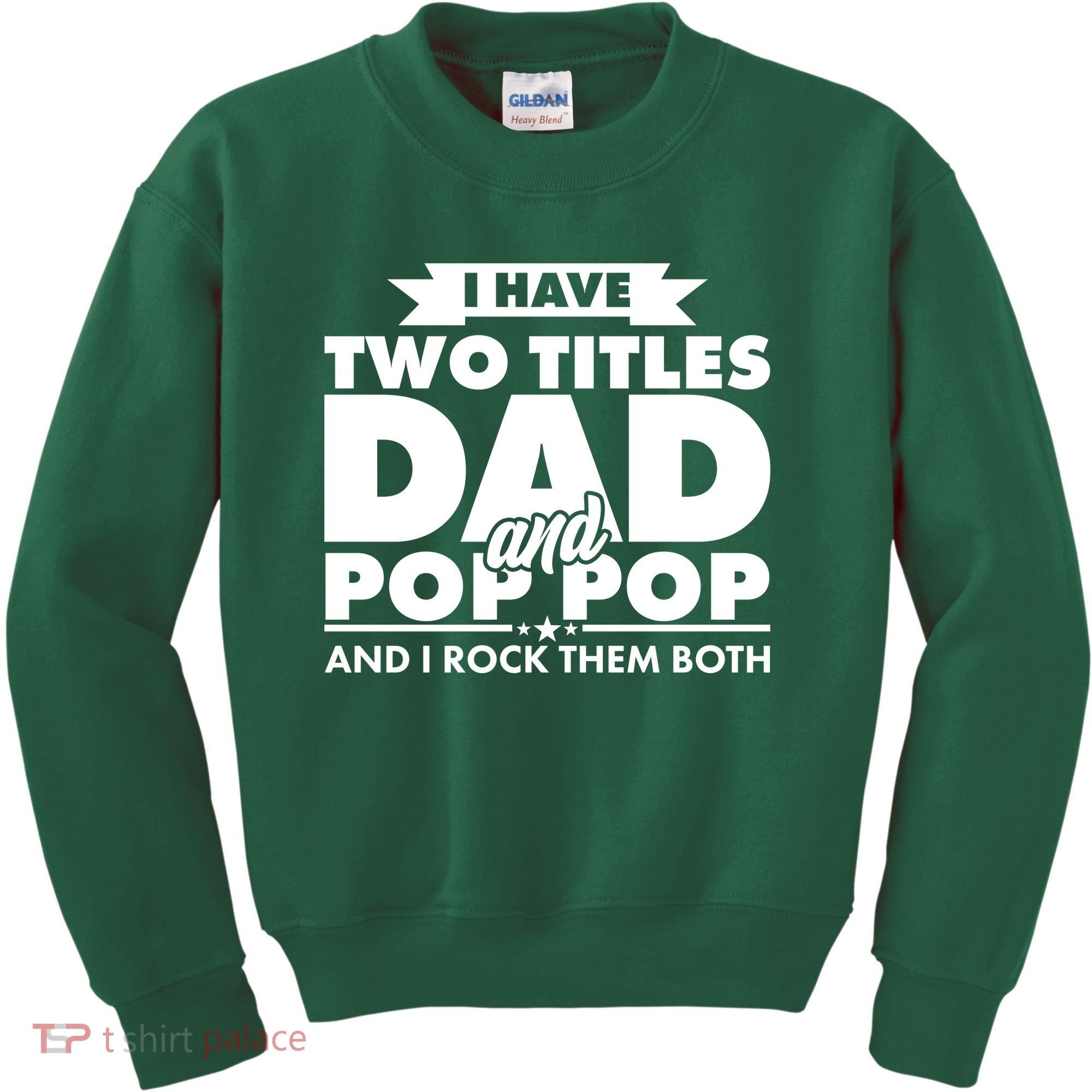 I Have Two Titles Dad And Pop Pop Kids Sweatshirt