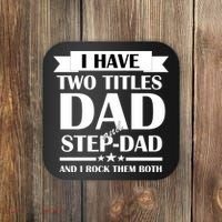 I Have Two Titles Dad And Step Dad And I Rock Them Both Coaster thumb 0