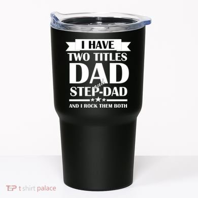 I Have Two Titles Dad And Step Dad And I Rock Them Both Tumbler