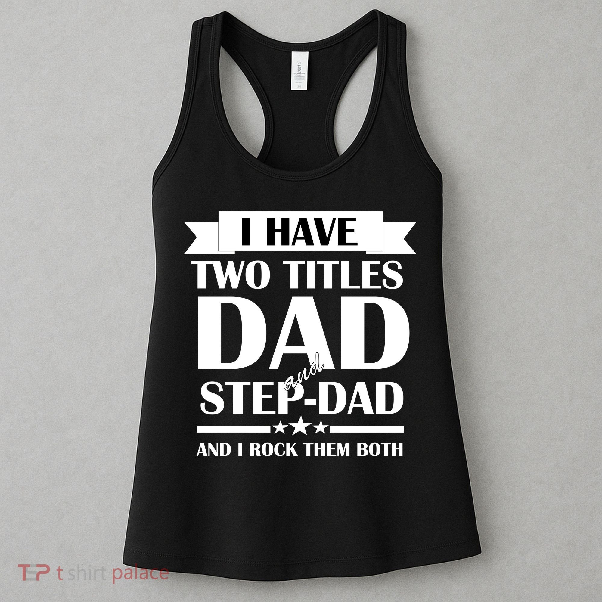 I Have Two Titles Dad And Step Dad And I Rock Them Both Women's Tank Top