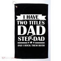 I Have Two Titles Dad And Step Dad And I Rock Them Both Golf Towel thumb 0
