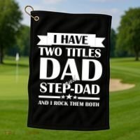 I Have Two Titles Dad And Step Dad And I Rock Them Both Golf Towel thumb 1