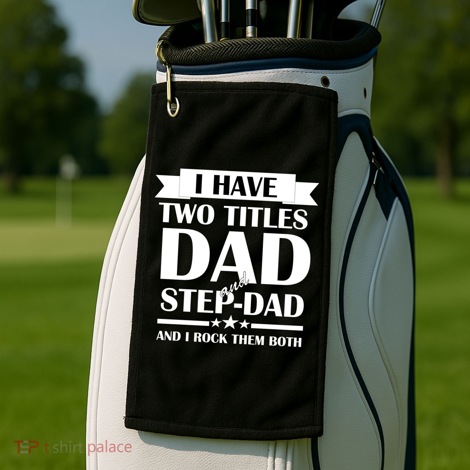 I Have Two Titles Dad And Step Dad And I Rock Them Both Golf Towel