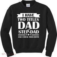 I Have Two Titles Dad And Step Dad And I Rock Them Both Kids Sweatshirt thumb 0