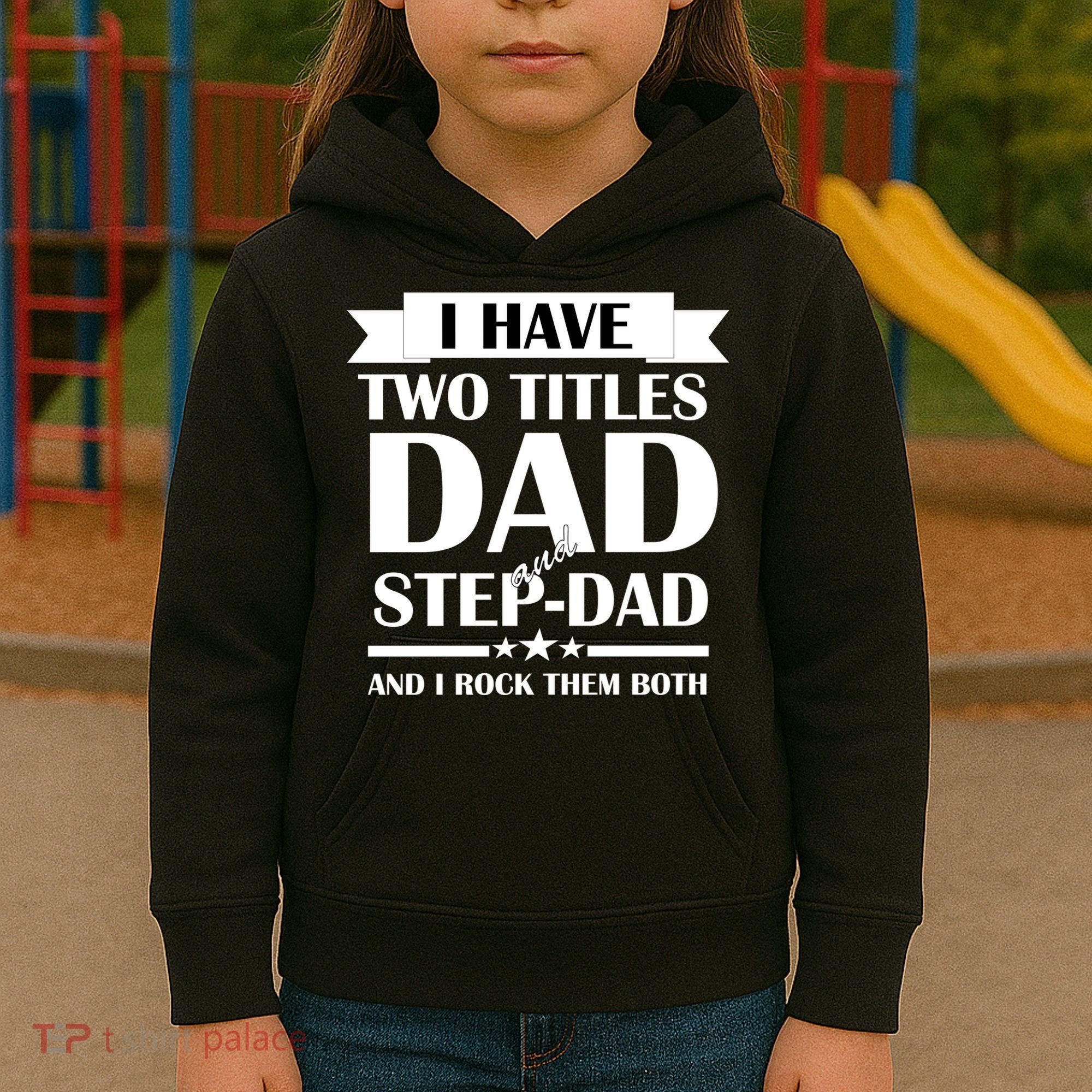 I Have Two Titles Dad And Step Dad And I Rock Them Both Kids Hoodie