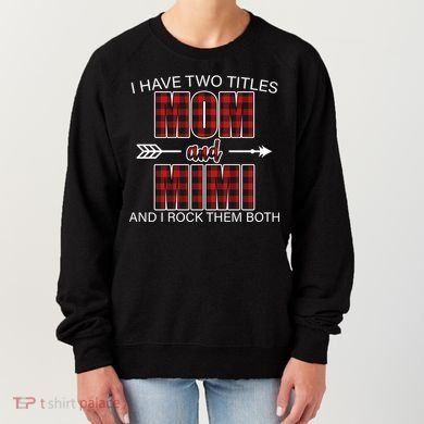 I Have Two Titles Mom And Mimi Women's Sweatshirt