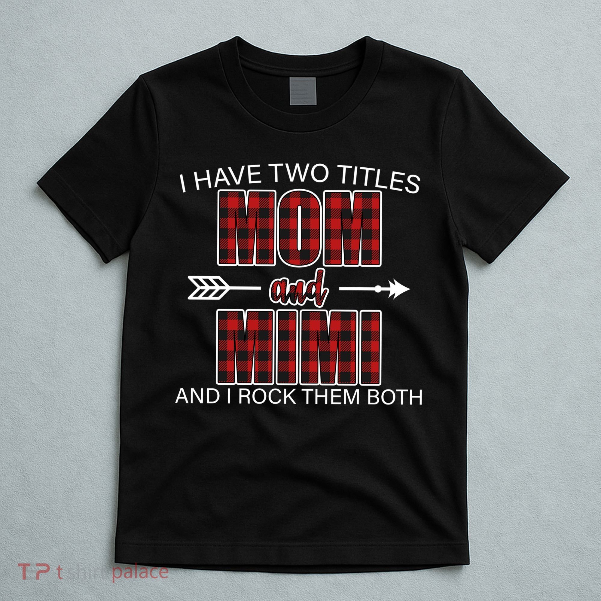 I Have Two Titles Mom And Mimi T-Shirt