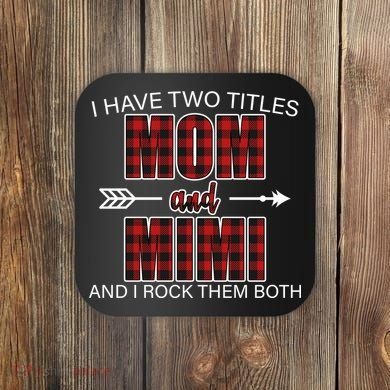I Have Two Titles Mom And Mimi Coaster