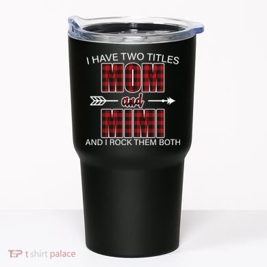 I Have Two Titles Mom And Mimi Tumbler
