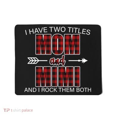 I Have Two Titles Mom And Mimi Mousepad