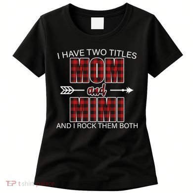 I Have Two Titles Mom And Mimi Women's T-Shirt