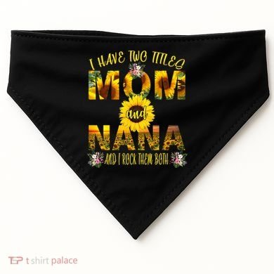 I Have Two Titles Mom And Nana USA-Made Doggie Bandana