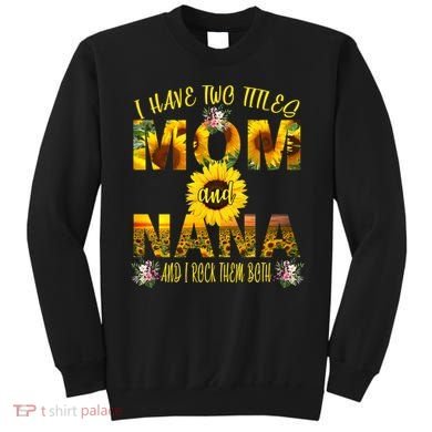 I Have Two Titles Mom And Nana Sweatshirt