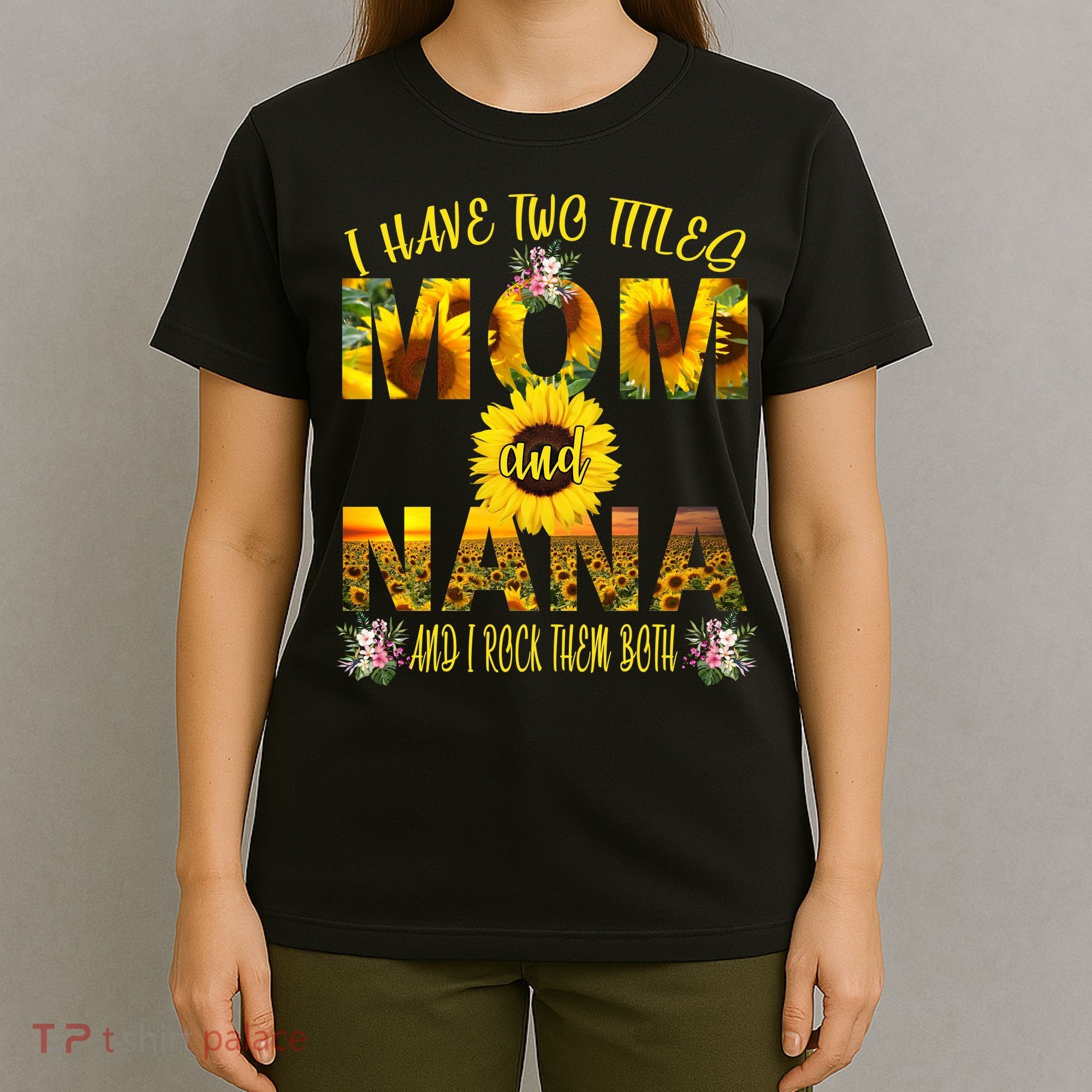 I Have Two Titles Mom And Nana T-Shirt