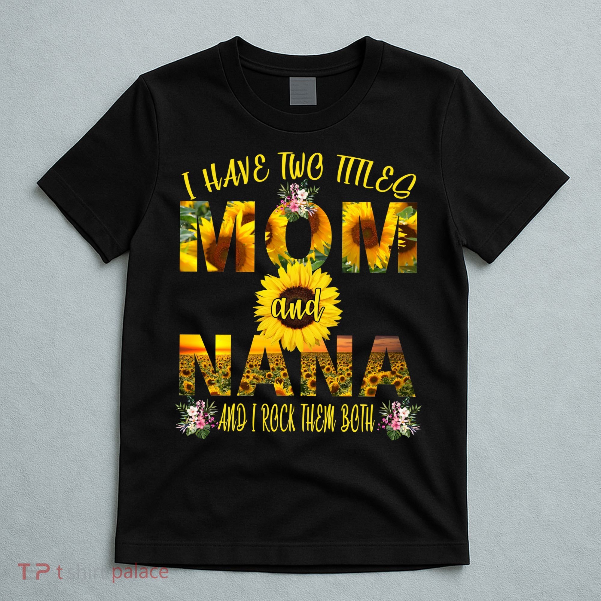 I Have Two Titles Mom And Nana T-Shirt