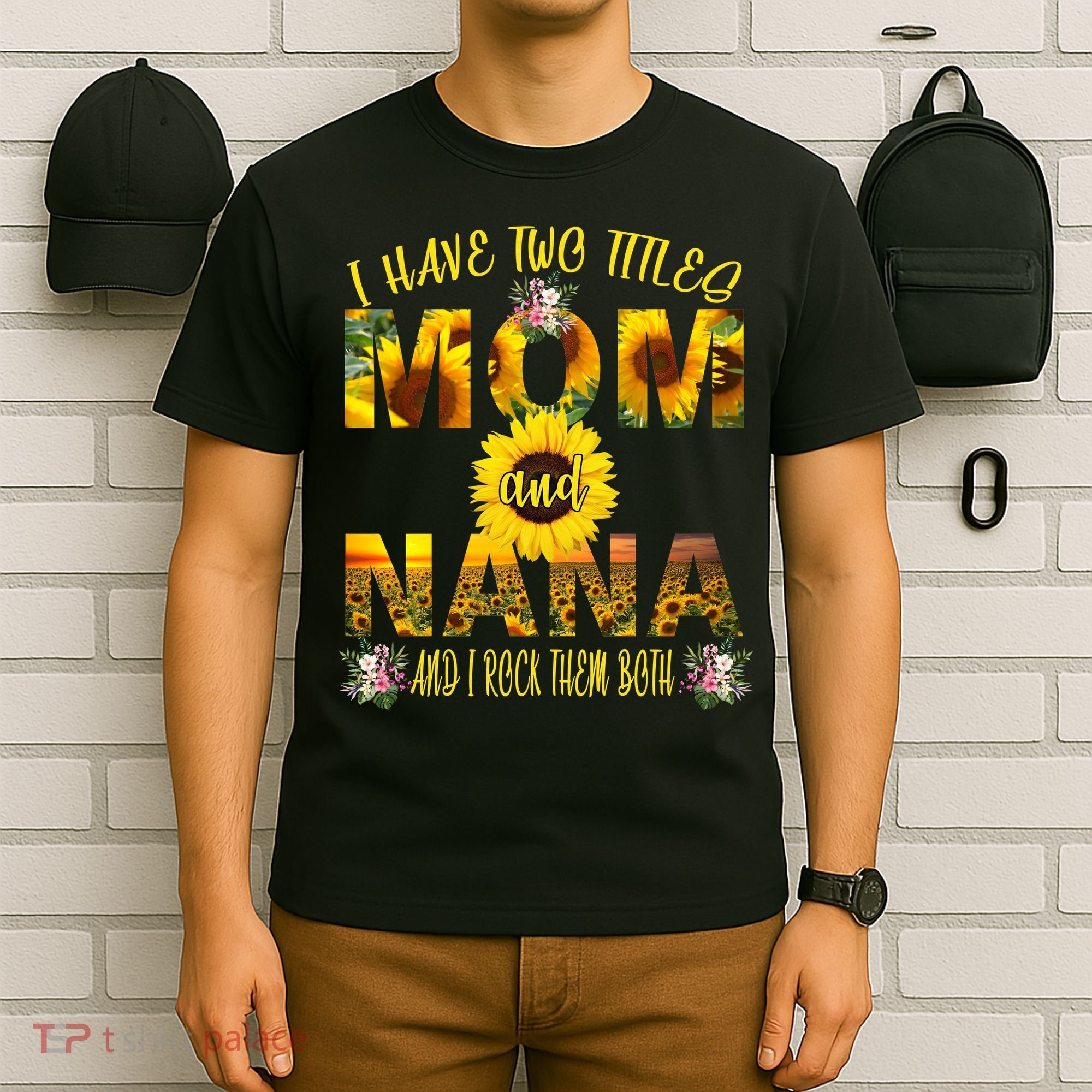 I Have Two Titles Mom And Nana T-Shirt