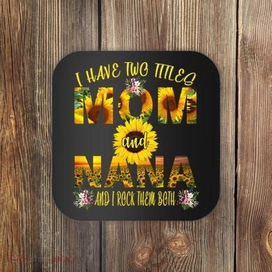 I Have Two Titles Mom And Nana Coaster