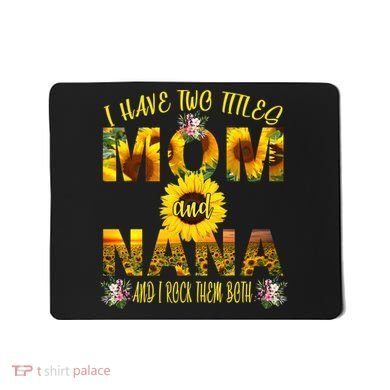 I Have Two Titles Mom And Nana Mousepad