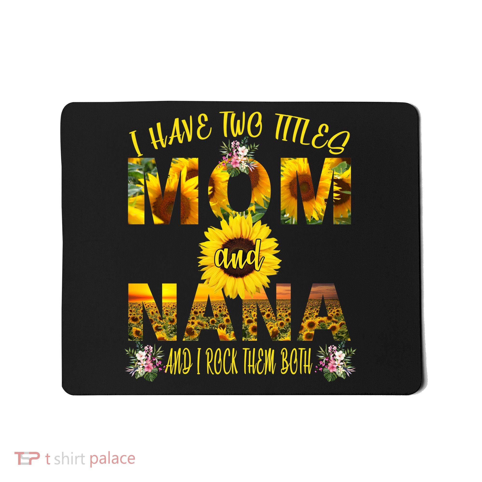 I Have Two Titles Mom And Nana Mousepad
