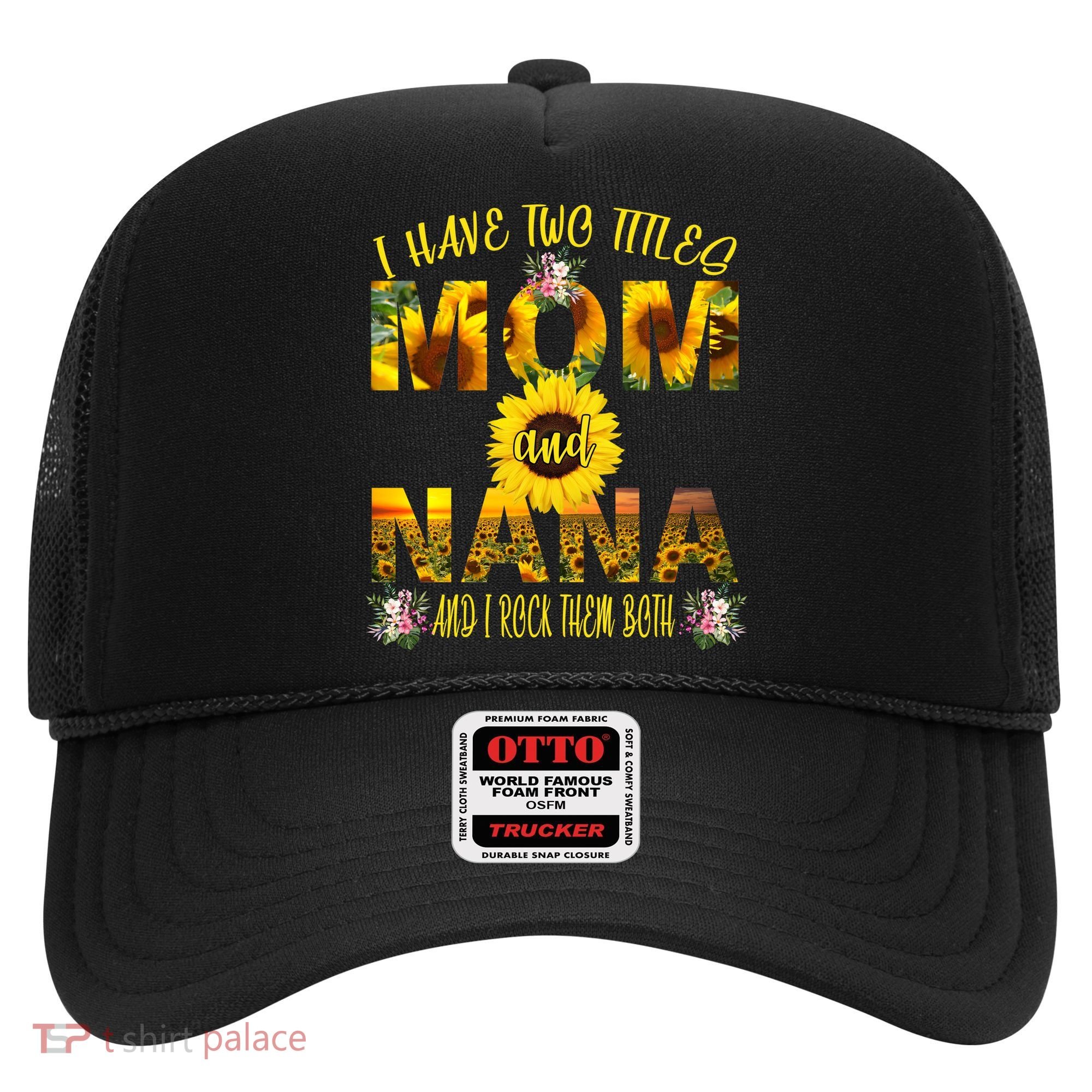 I Have Two Titles Mom And Nana Hat