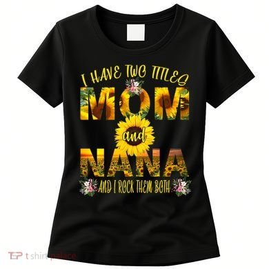 I Have Two Titles Mom And Nana Women's T-Shirt