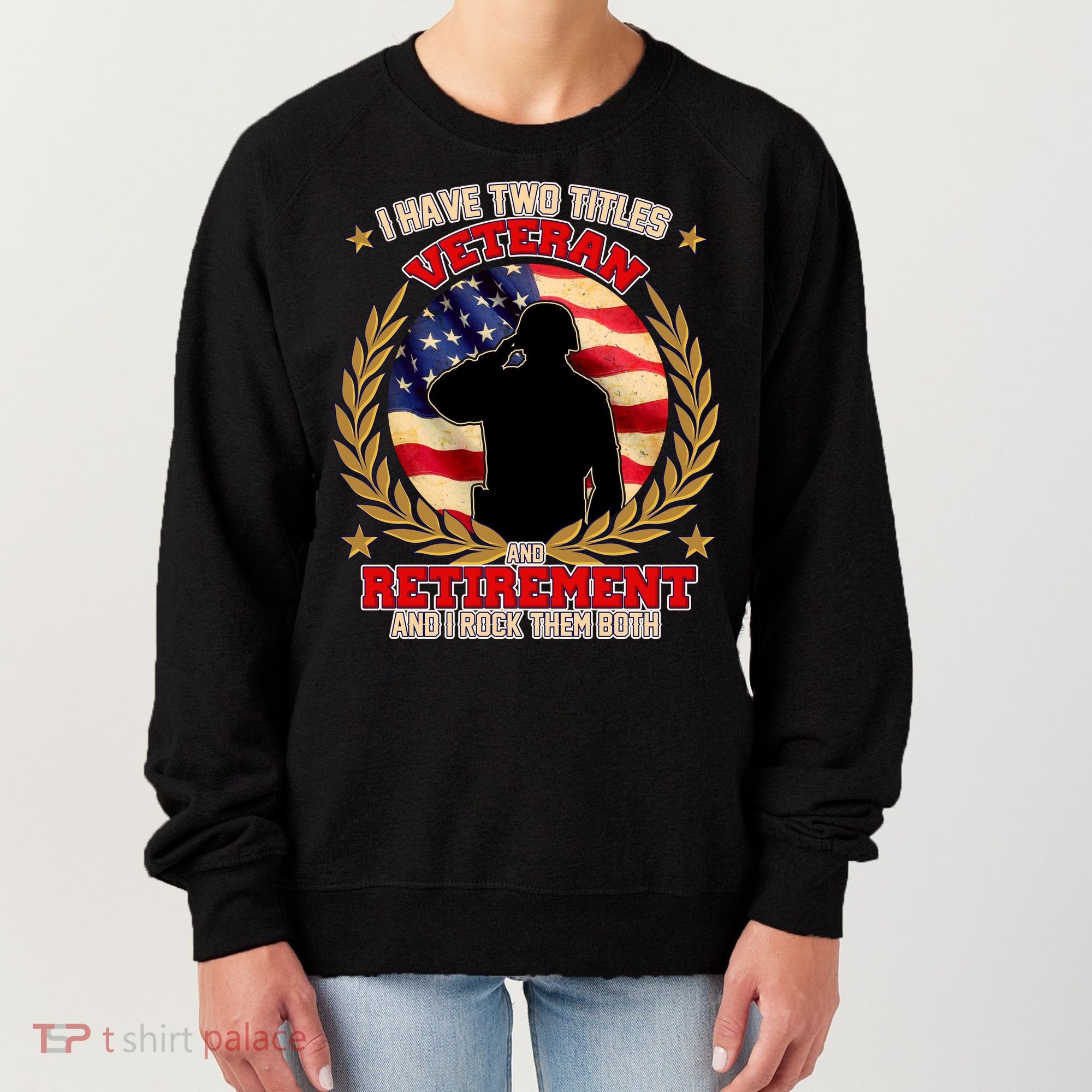 I Have Two Titles Veteran And Retirement Women's Sweatshirt