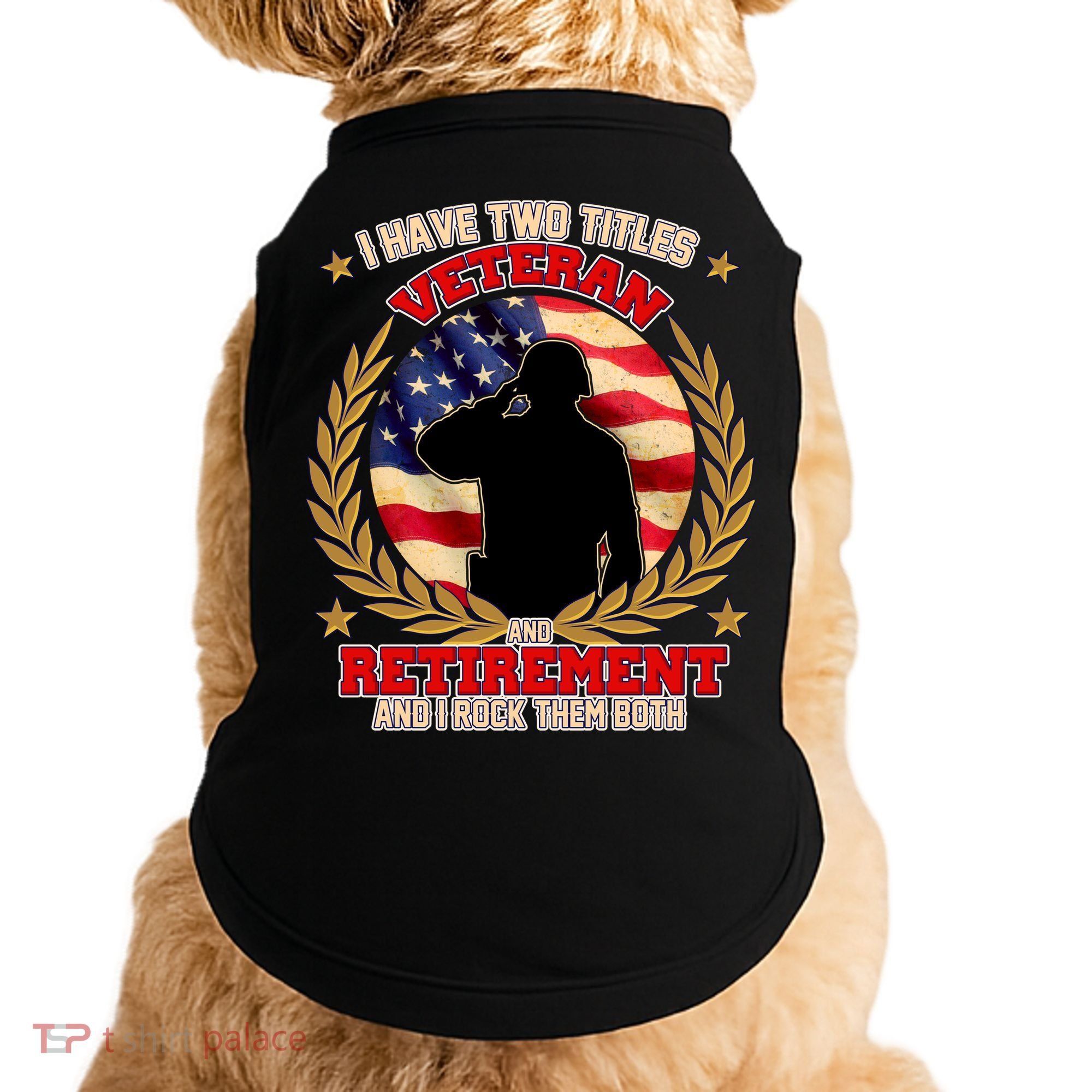 I Have Two Titles Veteran And Retirement Doggie Tank