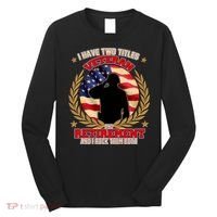 I Have Two Titles Veteran And Retirement Long Sleeve Shirt thumb 0