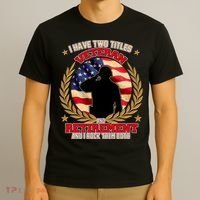 I Have Two Titles Veteran And Retirement T-Shirt thumb 3