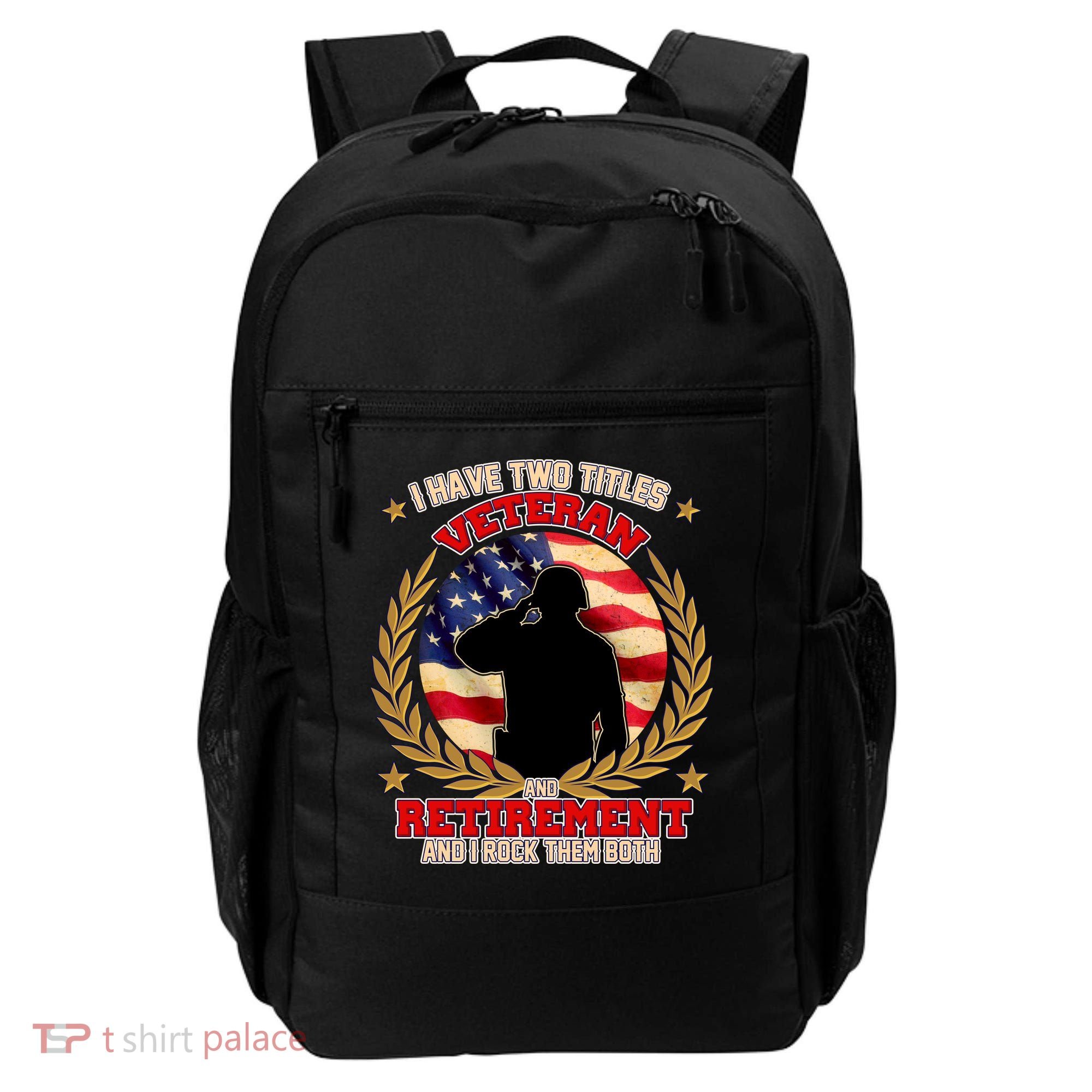 I Have Two Titles Veteran And Retirement Backpack