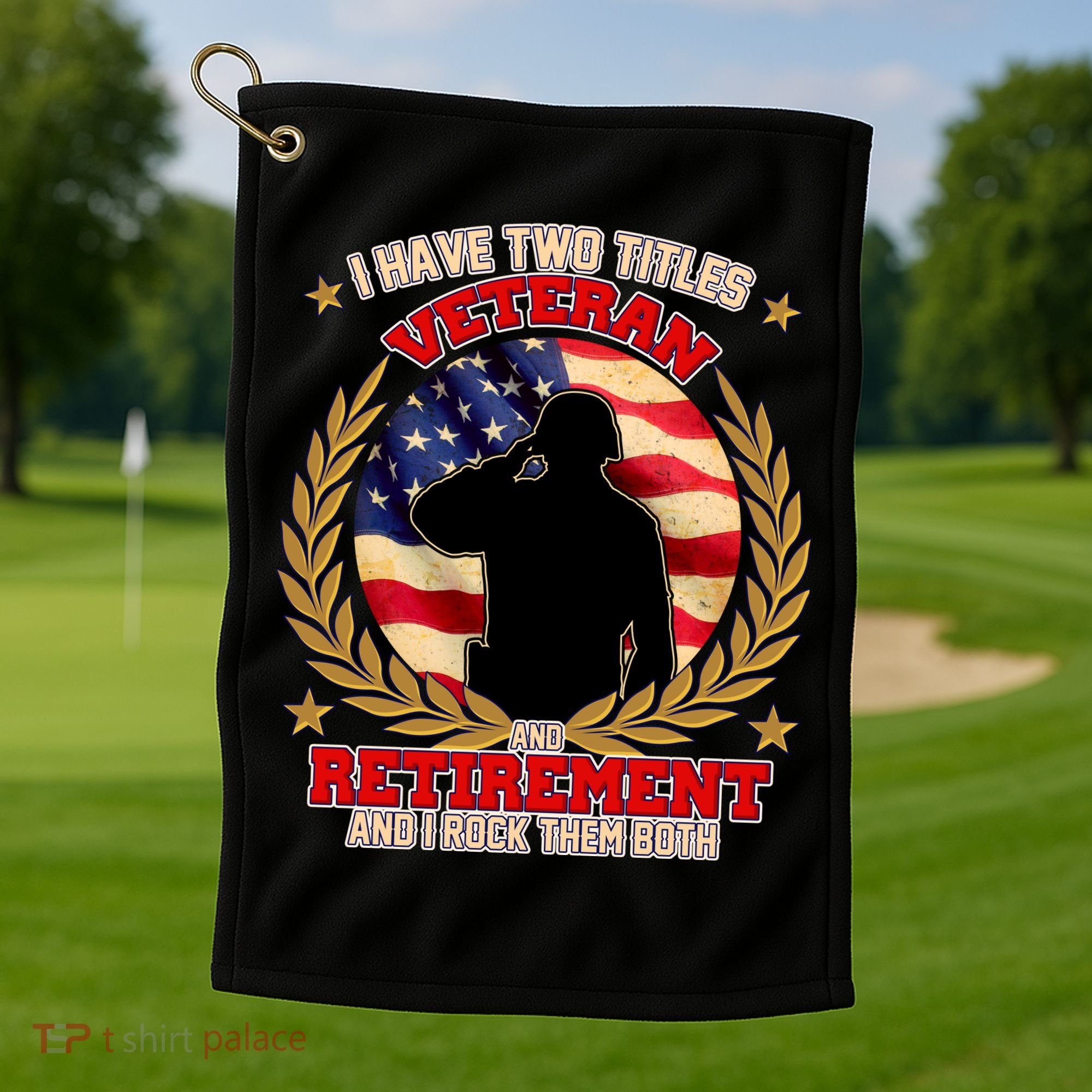 I Have Two Titles Veteran And Retirement Golf Towel