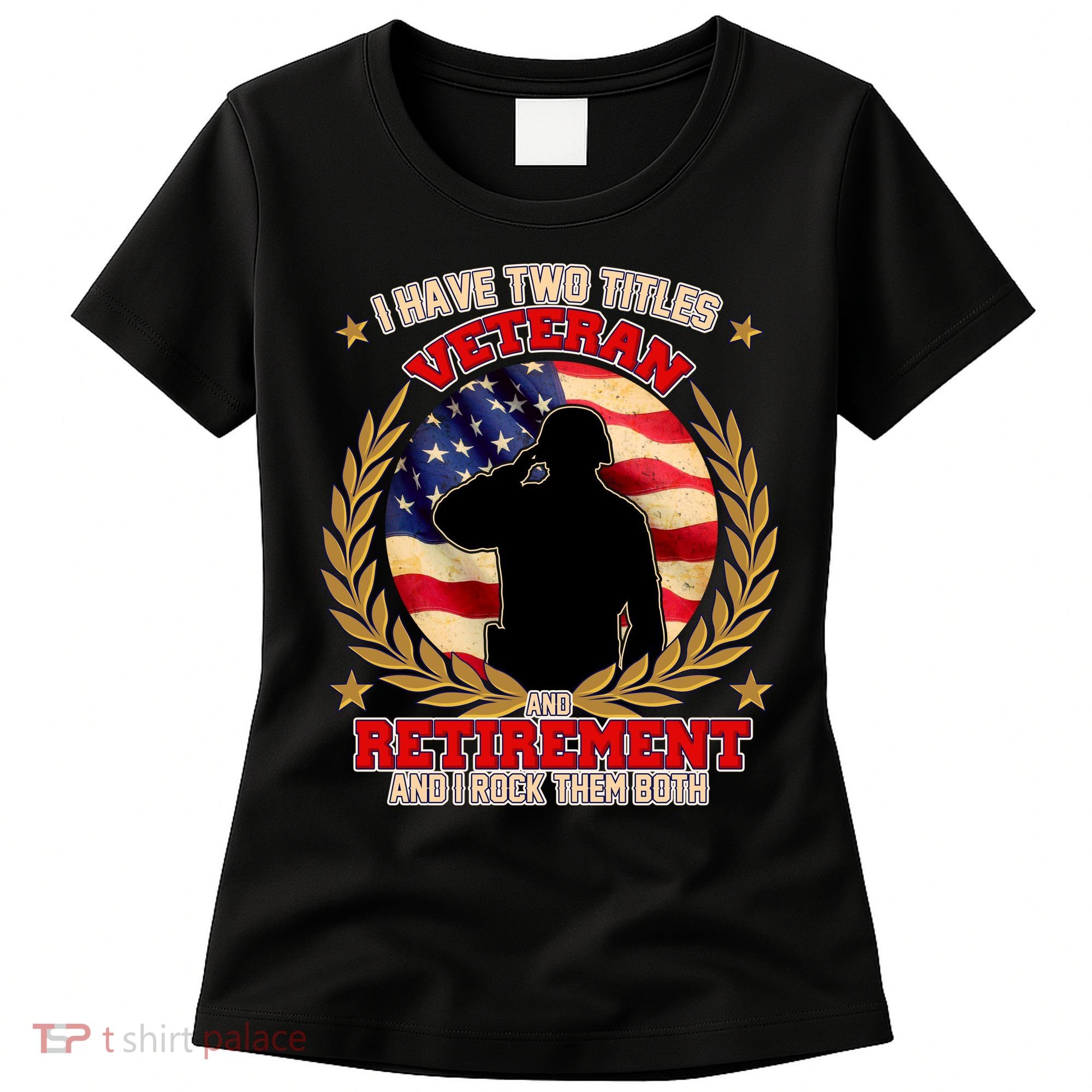 I Have Two Titles Veteran And Retirement Women's T-Shirt