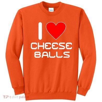 I Heart Cheese Balls Sweatshirt