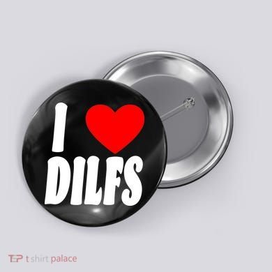 I Heart Dilfs Button
