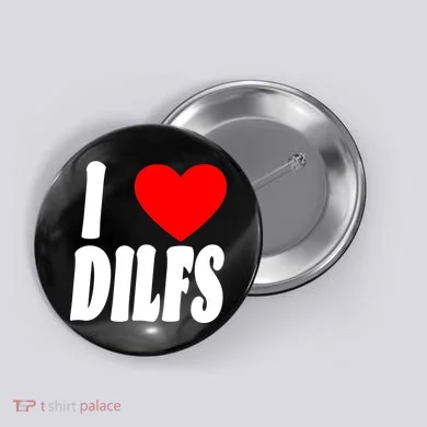 I Heart Dilfs Button