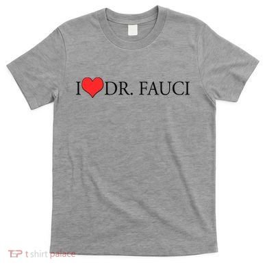 I Heart Dr Fauci T-Shirt
