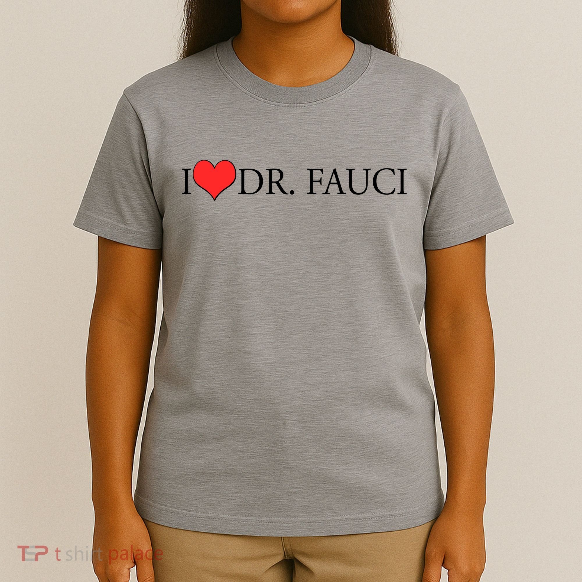 I Heart Dr Fauci T-Shirt