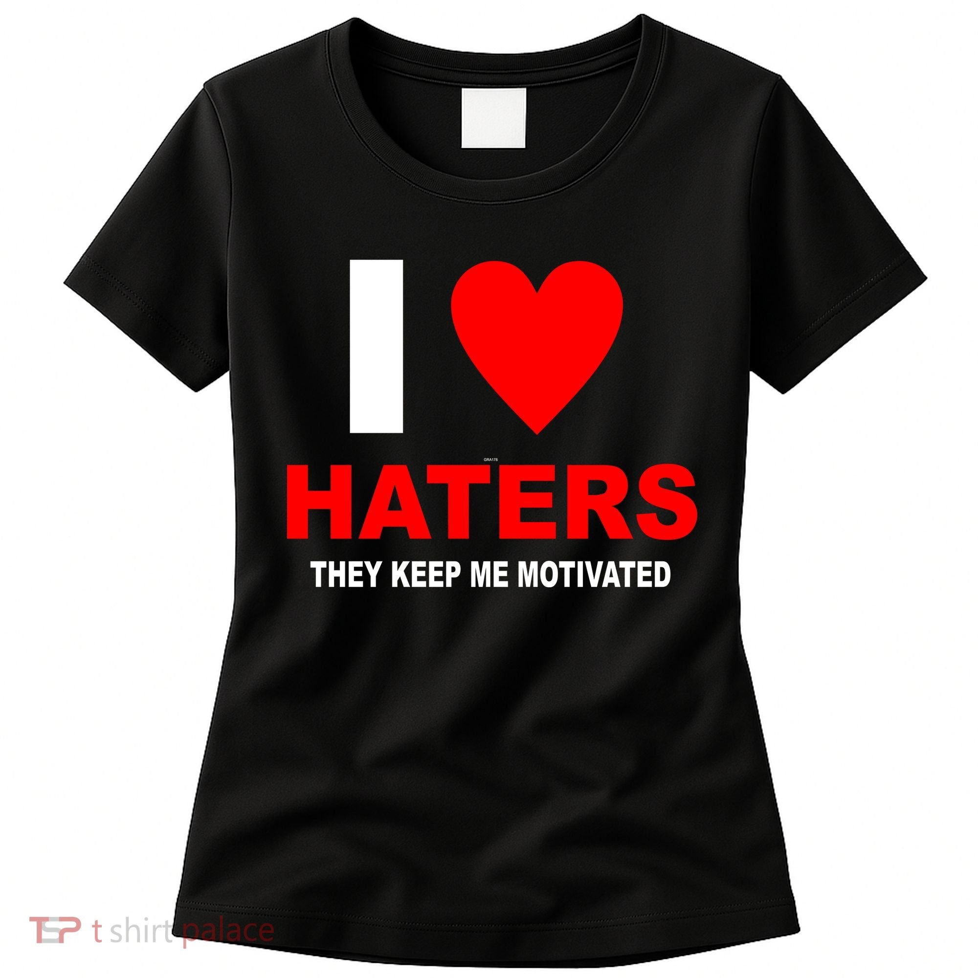 I Heart Haters Women's T-Shirt