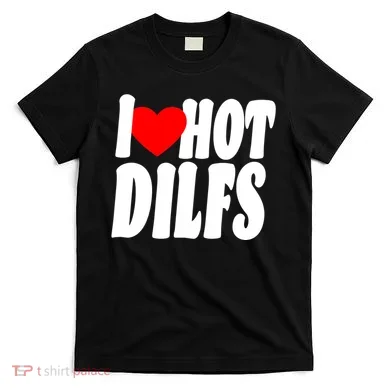 I Heart Hot Dilfs T-Shirt