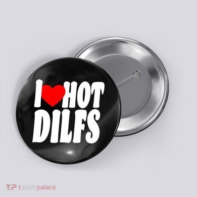 I Heart Hot Dilfs Button
