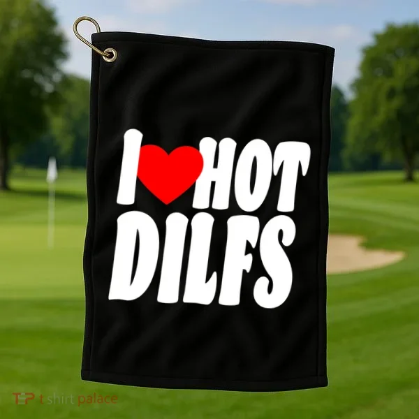 I Heart Hot Dilfs Golf Towel