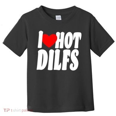 I Heart Hot Dilfs Toddler T-Shirt