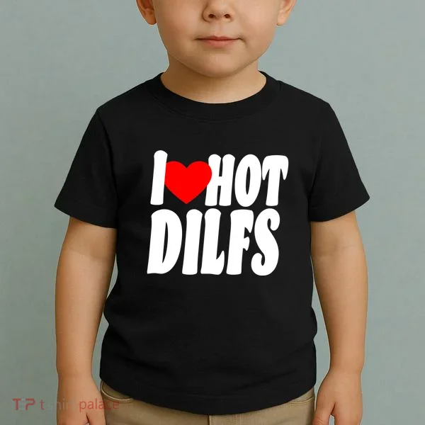 I Heart Hot Dilfs Toddler T-Shirt
