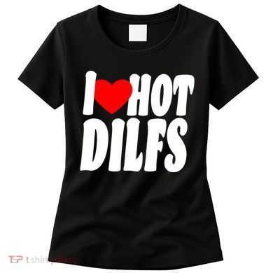 I Heart Hot Dilfs Women's T-Shirt
