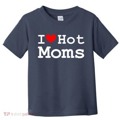 I Heart Hot Moms Toddler T-Shirt