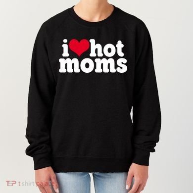 I Heart Hot Moms Funny Meme Women's Sweatshirt