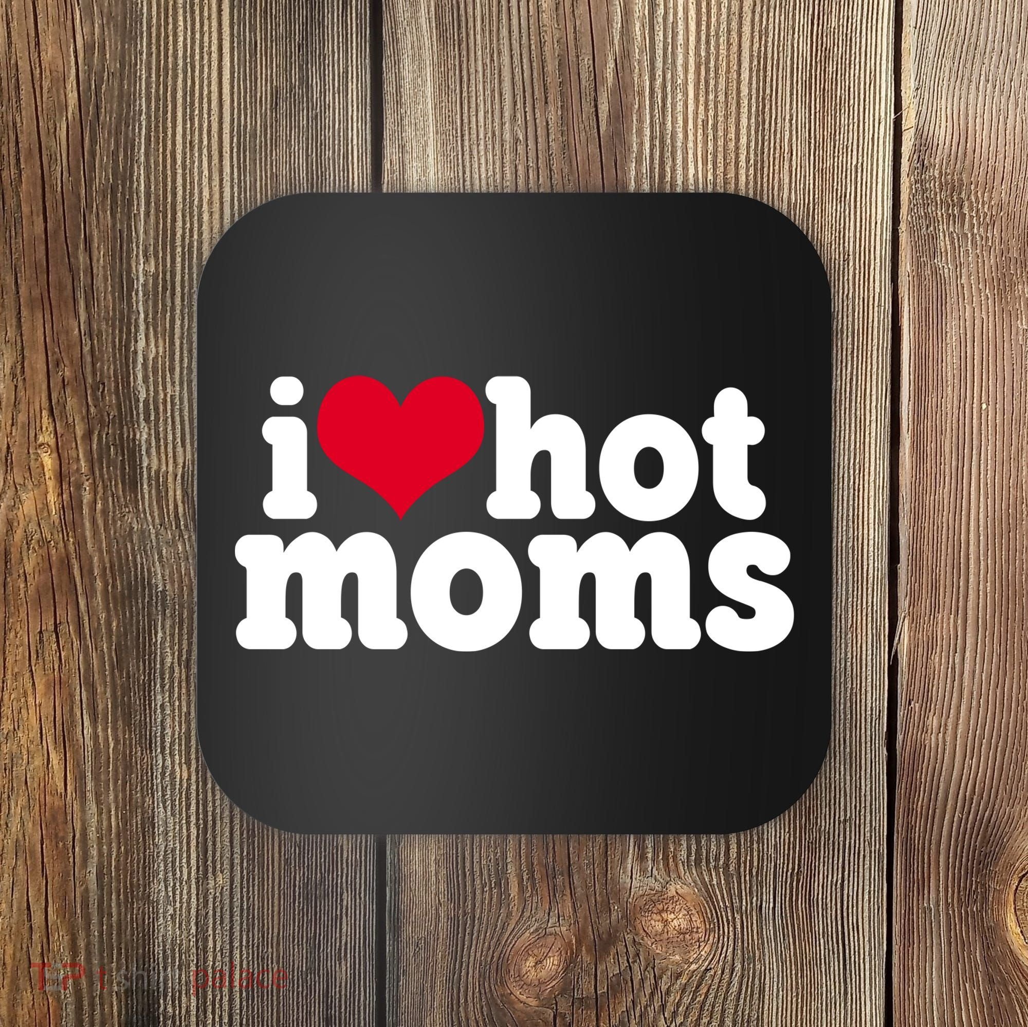 I Heart Hot Moms Funny Meme Coaster