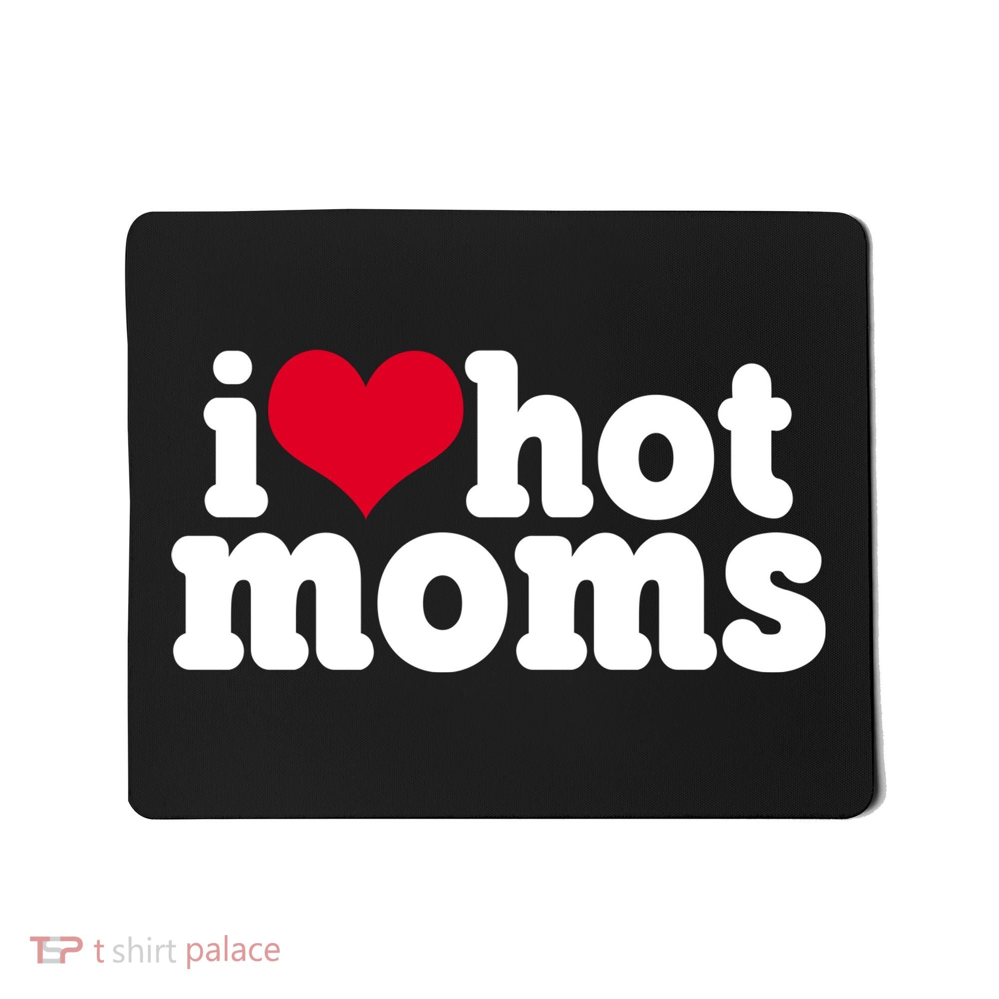 I Heart Hot Moms Funny Meme Mousepad